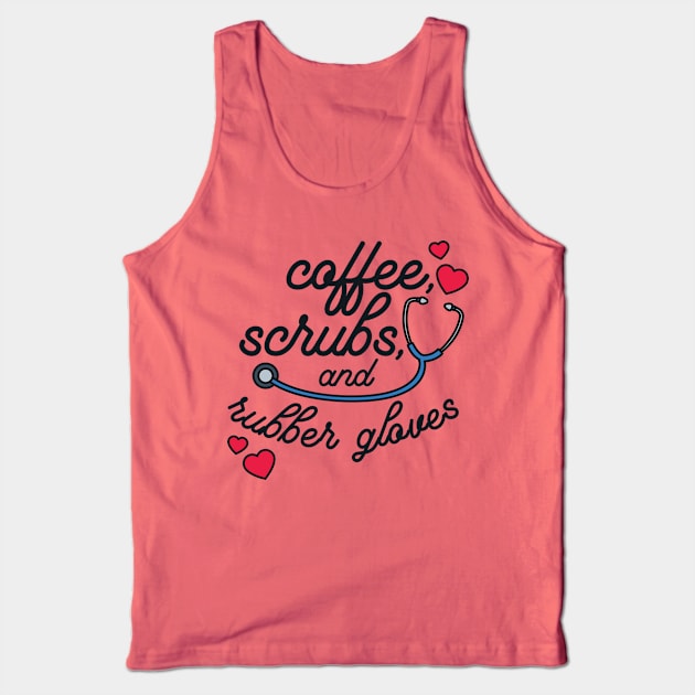 Nurse Shirt, Coffee Scrubs and Rubber Gloves Tank Top by redbarron